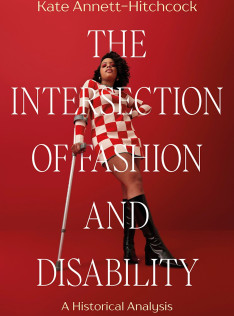 The Intersection of fashion and disability : a historical analysis The Intersection of fashion and disability : a historical analysis